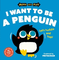 Book Cover for Move and Play: I Want to Be a Penguin by Oxford Children's Books