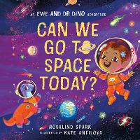 Book Cover for Evie and Dr Dino: Can We Go to Space Today? by Rosalind Spark