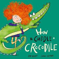 Book Cover for How to Cuddle a Crocodile by Sam Wilde