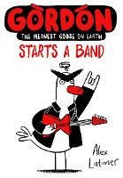 Book Cover for Gordon Starts a Band by Alex Latimer