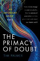 Book Cover for The Primacy of Doubt by Tim (Royal Society Research Professor in Climate Physics, Royal Society Research Professor in Climate Physics, Universi Palmer