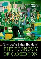 Book Cover for The Oxford Handbook of the Economy of Cameroon by Célestin (Visiting Professor of Public Policy, Visiting Professor of Public Policy, Harvard's Kennedy School of Governme Monga