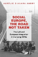 Book Cover for Social Europe, the Road not Taken by Aurélie Dianara Research Fellow, Research Fellow, Université dÉvry Paris Saclay, Laboratoire IDHES Andry