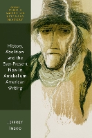 Book Cover for History, Abolition, and the Ever-Present Now in Antebellum American Writing by Jeffrey (Associate Professor, Director of American Studies, Oakland University) Insko