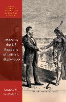 Book Cover for Peace in the US Republic of Letters, 1840-1900 by Prof Sandra M. (William R. Kenan Jr. Professor of English, Professor of English and Concurrent Professor of American Gustafson