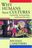 Book Cover for Why Humans Have Cultures by Michael (Professor of Anthropology, Professor of Anthropology, University of Durham) Carrithers