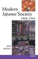 Book Cover for Modern Japanese Society 1868-1994 by Ann Lecturer in Modern Japanese History, Lecturer in Modern Japanese History, University of Oxford Waswo