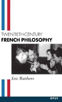 Book Cover for Twentieth-Century French Philosophy by Eric Head of Philosophy Department, Head of Philosophy Department, University of Aberdeen Matthews