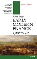 Book Cover for Early Modern France 1560-1715 by Robin Lecturer in Modern History and Fellow, Lecturer in Modern History and Fellow, All Souls College, Oxford Briggs