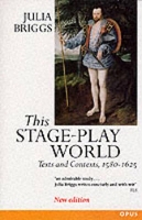 Book Cover for This Stage-Play World by Julia (Professor of English and Women's Studies, Professor of English and Women's Studies, De Montfort University, Leic Briggs