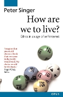 Book Cover for How Are We to Live? by Peter (Professor of Philosophy, Professor of Philosophy, Monash University, Melbourne) Singer