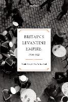 Book Cover for Britain's Levantine Empire, 1914-1923 by Daniel-Joseph (Assistant Director, Assistant Director, British Institute at Ankara) MacArthur-Seal