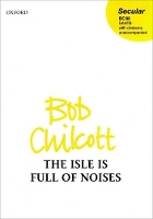 Book Cover for The Isle is Full of Noises by Bob Chilcott