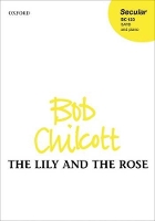 Book Cover for The Lily and the Rose by Bob Chilcott