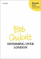 Book Cover for Swimming over London by Bob Chilcott