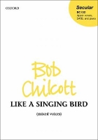 Book Cover for Like a Singing Bird by Bob Chilcott