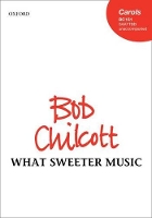 Book Cover for What sweeter music by Bob Chilcott