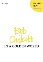 Book Cover for In a Golden World by Bob Chilcott