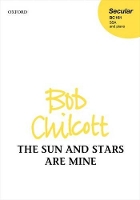 Book Cover for The Sun and Stars are Mine by Bob Chilcott