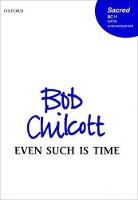 Book Cover for Even such is time by Bob Chilcott