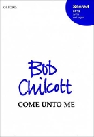 Book Cover for Come unto me by Bob Chilcott