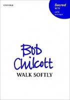 Book Cover for Walk softly by Bob Chilcott