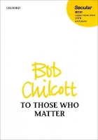 Book Cover for To Those Who Matter by Bob Chilcott