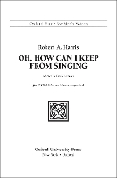 Book Cover for Oh, how can I keep from singing? by Robert A Harris