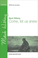 Book Cover for Come, let us anew by Mack Wilberg