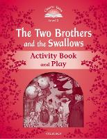 Book Cover for Classic Tales Second Edition: Level 2: The Two Brothers and the Swallows Activity Book and Play by Rachel Bladon