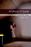 Book Cover for Oxford Bookworms Library: Level 1:: A Ghost in Love and Other Plays by Michael Dean