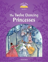 Book Cover for Classic Tales Second Edition: Level 4: The Twelve Dancing Princesses by 