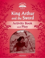 Book Cover for Classic Tales Second Edition: Level 2: Kind Arthur and the Sword Activity Book and Play by 