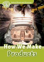 Book Cover for Oxford Read and Discover: Level 3: How We Make Products by 