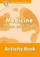 Book Cover for Oxford Read and Discover: Level 5: Medicine Then and Now Activity Book by 