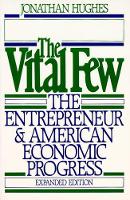 Book Cover for The Vital Few by Jonathan Professor of Economics, Professor of Economics, Northwestern UniversityUSA Hughes