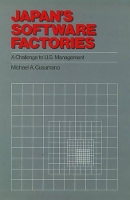 Book Cover for Japan's Software Factories by Michael A. (Assistant Professor of Management, Assistant Professor of Management, Sloan School of Management, MIT) Cusumano