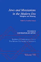 Book Cover for Studies in Contemporary Jewry: VII: Jews and Messianism in the Modern Era: Metaphor and Meaning by Jonathan Frankel