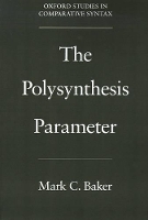 Book Cover for The Polysynthesis Parameter by Mark C. (Associate Professor of Linguistics, Associate Professor of Linguistics, McGill University) Baker