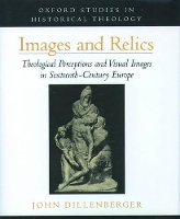 Book Cover for Images and Relics by John Professor Emeritus, Professor Emeritus, Graduate Theological Union Dillenberger