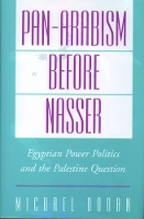 Book Cover for Pan-Arabism Before Nasser by Michael Associate Professor of Near Eastern Studies, Associate Professor of Near Eastern Studies, Princeton University Doran