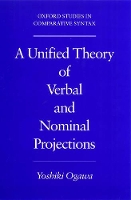 Book Cover for A Unified Theory of Verbal and Nominal Projections by Yoshiki (Research Associate at the Graduate School of Arts and Letters, Research Associate at the Graduate School of Art Ogawa