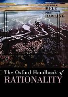 Book Cover for The Oxford Handbook of Rationality by Alfred R. (Professor of Philosophy, Professor of Philosophy, Florida State University) Mele