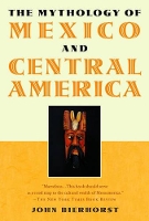 Book Cover for The Mythology of Mexico and Central America by John Bierhorst