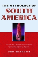 Book Cover for The Mythology of South America with a new afterword by John Bierhorst