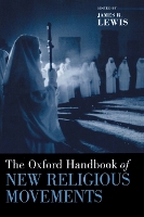 Book Cover for The Oxford Handbook of New Religious Movements by James R. (Associate Lecturer in Religious Studies, Associate Lecturer in Religious Studies, University of Wisconsin) Lewis