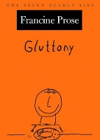 Book Cover for Gluttony by Francine Directors Fellow, Directors Fellow, NYPL Center for Scholars and Writers Prose
