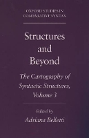 Book Cover for Structures and Beyond: Volume 3: The Cartography of Syntactic Structures by Adriana (Professor of Linguistics, Professor of Linguistics, University of Siena, Italy) Belletti