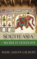 Book Cover for South Asia in World History by Marc Jason NEH Endowed Chair of World History, NEH Endowed Chair of World History, Hawaii Pacific University Gilbert