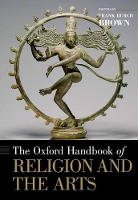 Book Cover for The Oxford Handbook of Religion and the Arts by Frank (Frederick Doyle Kershner Professor of Religion & the Arts, Frederick Doyle Kershner Professor of Religion & Burch Brown